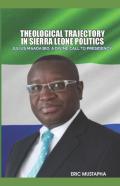 Theological Trajectory In Sierra Leone Politics