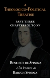 Theologico-Political Treatise Part Iii (Chapters Xi To Xv)