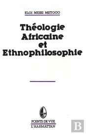 Théologie Africaine Et Ethnophilosophie