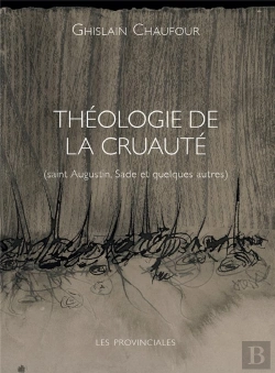Bertrand.pt - Théologie De La Cruauté : Saint Augustin, Sade Et Quelques Autres