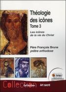Theologie Des Icones Tome 3 - Les Icones De La Vie Du Christ