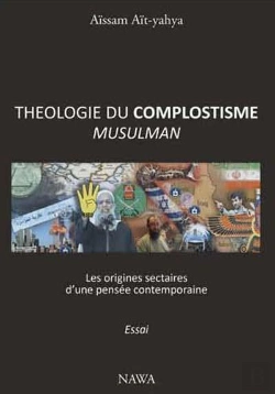 Bertrand.pt - Théologie Du Complotisme Musulman ; Les Sources Sectaires D'Une Pensée Contemporaine