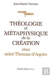 Théologie Et Métaphysique De La Création Chez Saint Thomas D'Aquin