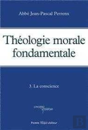 Théologie Morale Fondamentale - Tome 3 : La Conscience