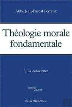 Bertrand.pt - Théologie Morale Fondamentale - Tome 3 : La Conscience