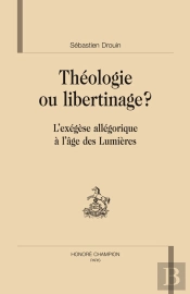 Théologie Ou Libertinage ? L'Exégèse Allégorique À L'Âge Des Lumières