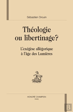 Bertrand.pt - Théologie Ou Libertinage ? L'Exégèse Allégorique À L'Âge Des Lumières