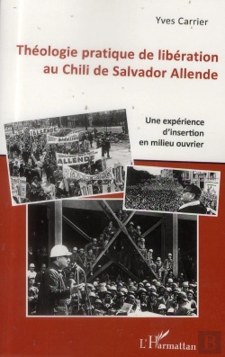 Bertrand.pt - Théologie Pratique De Libération Au Chili De Salvador Allende ; Une Expérience D'Insertion En Milieu Ouvrier