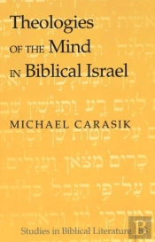 Theologies Of The Mind In Biblical Israel