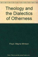Theology And The Dialectics Of Otherness