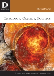 Theology, Comedy, Politics