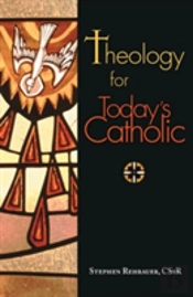 Theology For Today'S Catholic: A Handbook, An Introduction To Adult Theological Reflection