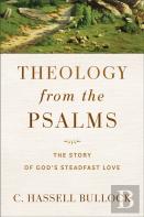 Theology From The Psalms Â€“ The Story Of God`S Steadfast Love