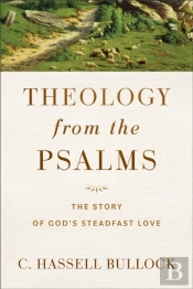 Theology From The Psalms Â€“ The Story Of God`S Steadfast Love