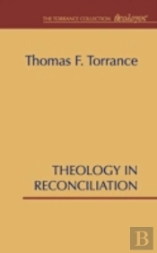 Theology In Reconciliation: Essays Towar