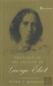 Theology In The Fiction Of George Eliot