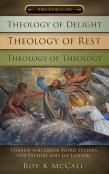 Theology Of Delight Theology Of Rest Theology Of Theology Three Books In One