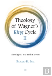 Theology Of Wagner'S Ring Cycle Ii