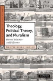 Theology, Political Theory, And Pluralism