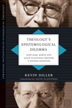 Bertrand.pt - Theology`S Epistemological Dilemma Â€“ How Karl Barth And Alvin Plantinga Provide A Unified Response