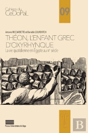 Théon, L'Enfant Grec D'Oxyrhynque. La Vie Quotidienne En Égypte Au Iiie Siècle