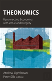 Theonomics: Reconnecting Economics With