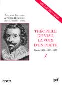 Théophile De Viau, La Voix D'Un Poète ; Poésies 1621, 1623, 1625