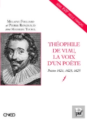 Théophile De Viau, La Voix D'Un Poète ; Poésies 1621, 1623, 1625
