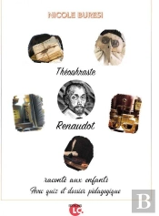 Théophraste Renaudot Raconte Aux Enfants : Avec Quiz Et Dossier Pédagogique