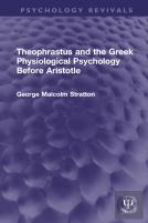 Theophrastus And The Greek Physiological Psychology Before Aristotle