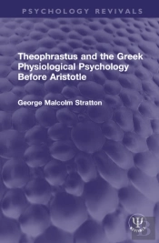 Theophrastus And The Greek Physiological Psychology Before Aristotle