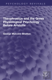 Theophrastus And The Greek Physiological Psychology Before Aristotle
