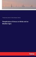 Theophrastus Of Eresus On Winds And On Weather Signs