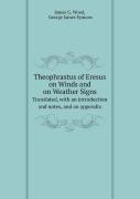 Theophrastus Of Eresus On Winds And On Weather Signs Translated, With An Introduction And Notes, And An Appendix