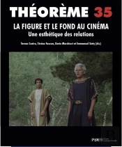 Théorème Tome 35 : La Figure Et Le Fond Au Cinéma ; Une Esthétique Des Relations