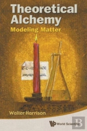 Theoretical Alchemy: Modeling Matter