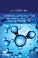 Theoretical And Computational Approaches To Predicting Ionic Liquid Properties
