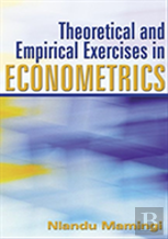 Theoretical And Empirical Exercises In Econometrics