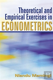 Theoretical And Empirical Exercises In Econometrics