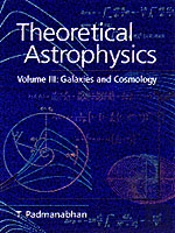 Theoretical Astrophysics: Volume 3, Galaxies And Cosmology