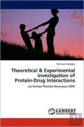 Theoretical & Experimental Investigation Of Protein-Drug Interactions