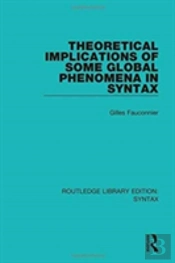 Theoretical Implications Of Some Global Phenomena In Syntax