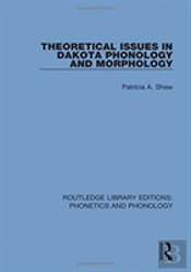 Theoretical Issues In Dakota Phonology And Morphology