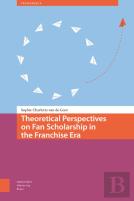 Theoretical Perspectives On Fan Scholarship In The Franchise Era