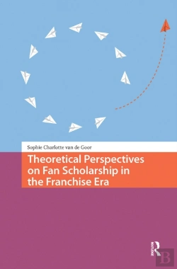 Bertrand.pt - Theoretical Perspectives On Fan Scholarship In The Franchise Era