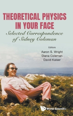 Bertrand.pt - Theoretical Physics In Your Face: Selected Correspondence Of Sidney Coleman
