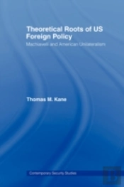 Theoretical Roots Of Us Foreign Policy