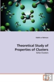 Theoretical Study Of Properties Of Clusters