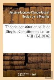 Theorie Constitutionnelle De Sieyes Edition 1836
