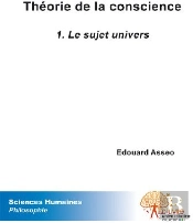 Théorie De La Conscience T.1 ; Le Sujet Univers